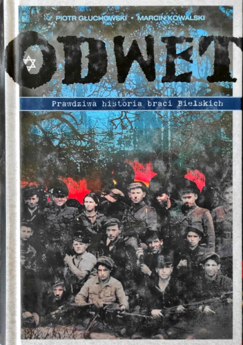 Odwet. Prawdziwa historia braci Bielskich.