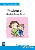 Powiem ci, skąd się biorą dzieci