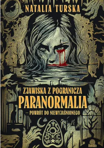 Zjawiska z pogranicza. Paranormalia – powrót do niewyjaśnionego