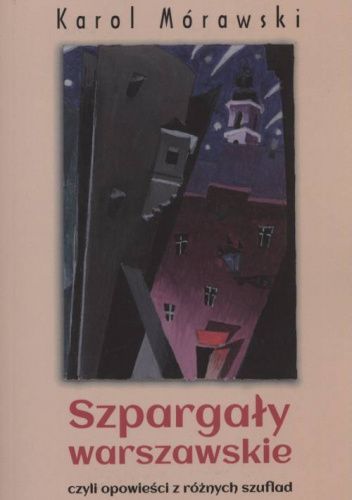 Szpargały warszawskie czyli Opowieści z różnych szuflad