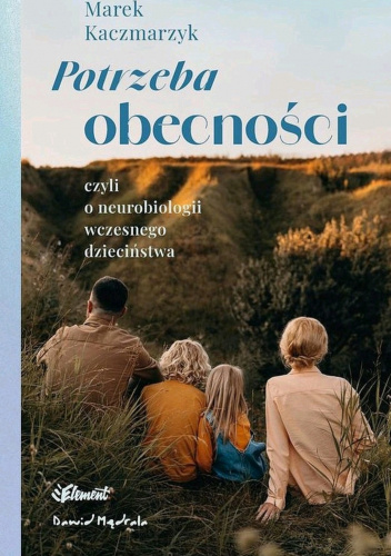 Potrzeba obecności czyli o neurobiologii wczesnego dzieciństwa