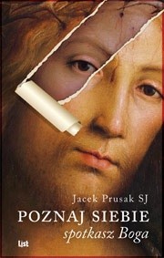 Poznaj siebie. Spotkasz Boga
