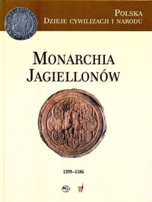 Monarchia Jagiellonów (1399-1586)