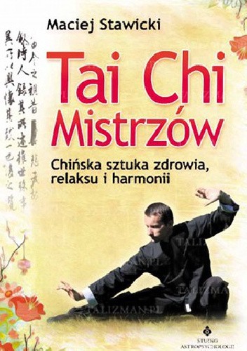 Tai Chi Mistrzów. Chińska sztuka zdrowia, relaksu i harmonii