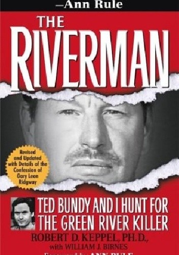 The Riverman: Ted Bundy and I Hunt for the Green River Killer