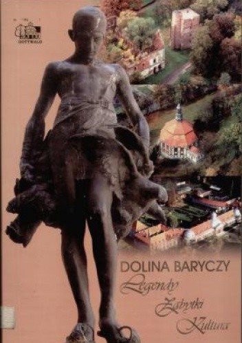Dolina Baryczy : Legendy, Zabytki, Kultura