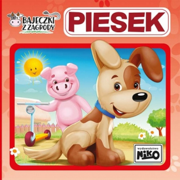 Bajeczki z zagrody. Piesek
