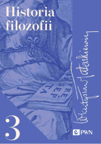 Historia filozofii. Tom 3. Filozofia XIX wieku i współczesna