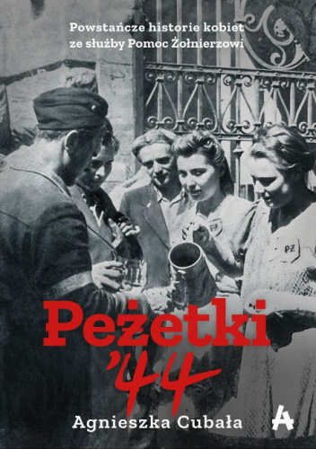 Peżetki'44. Powstańcze historie kobiet ze służby Pomoc Żołnierzowi