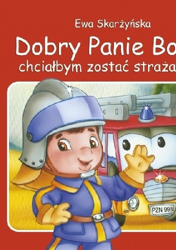 Dobry Panie Boże, chciałbym zostać strażakiem