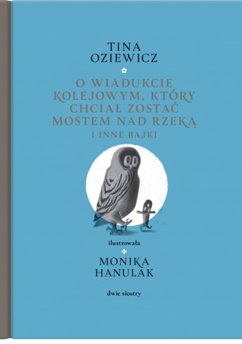 O wiadukcie kolejowym, który chciał zostać mostem nad rzeką, i inne bajki