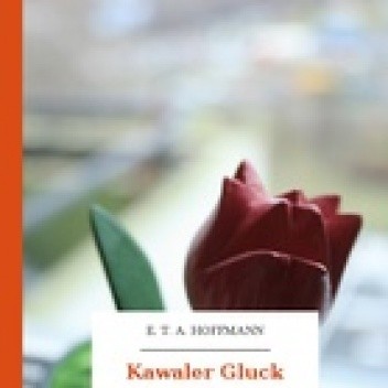 Kawaler Gluck. Wspomnienie z roku 1809