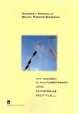 Mit miłości w kulturoterapii. Jak umierają motyle...