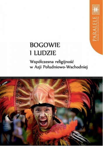 Bogowie i ludzie. Współczesna religijność w Azji Południowo-Wschodniej
