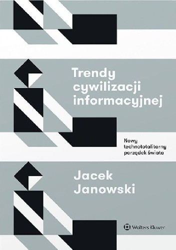 Trendy cywilizacji informacyjnej. Nowy technototalitarny porządek świata