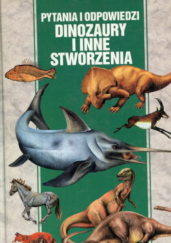 Pytania i odpowiedzi dinozaury i inne stworzenia