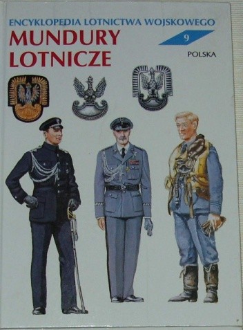 Encyklopedia lotnictwa wojskowego - Mundury Lotnicze.