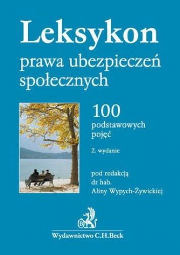 Leksykon prawa ubezpieczeń społecznych. 100 podstawowych pojęć