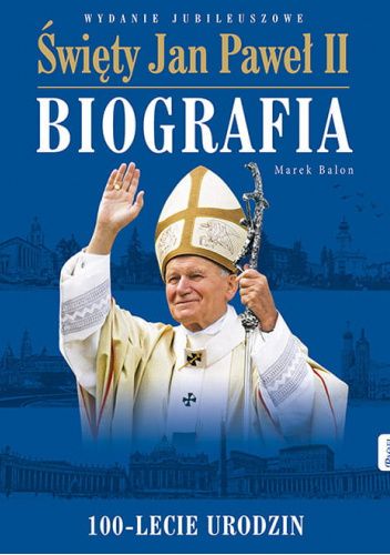 Święty Jan Paweł II. Biografia