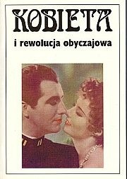 Kobieta i rewolucja obyczajowa. Społeczno-kulturowe aspekty seksualności. Wiek XIX i XX