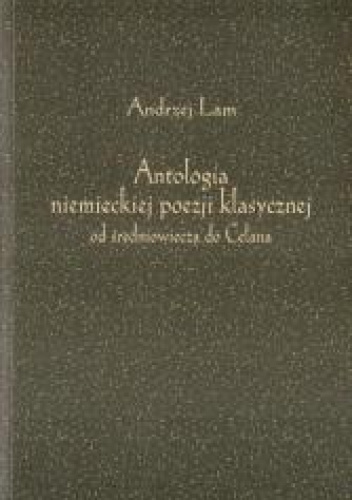Antologia niemieckiej poezji klasycznej od średniowiecza do Celana