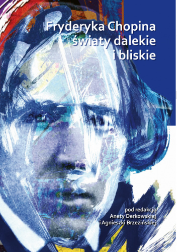 Fryderyka Chopina światy dalekie i bliskie