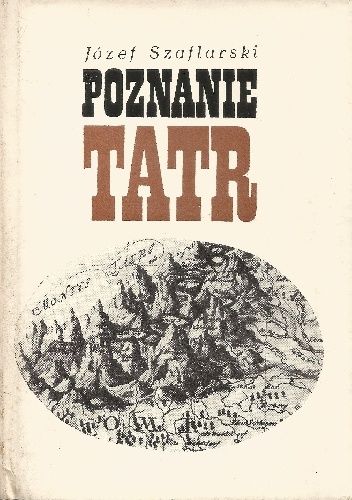 Poznanie Tatr. Szkice z rozwoju wiedzy o Tatrach do połowy XIX wieku