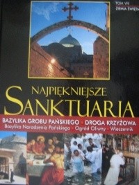 Najpiękniejsze sanktuaria. Ziemia Święta. Tom VIII