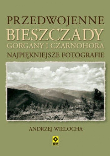 Przedwojenne Bieszczady, Gorgany i Czarnohora