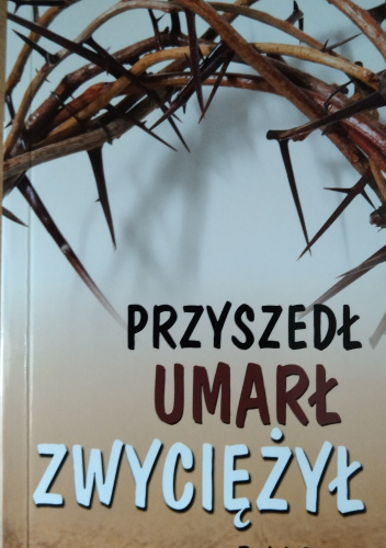 Przyszedł, umarł, zwyciężył