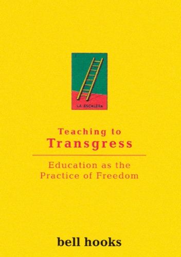Teaching to Transgress. Education as the Practice of Freedom