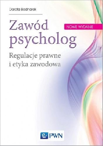 Zawód psycholog. Regulacje prawne i etyka zawodowa
