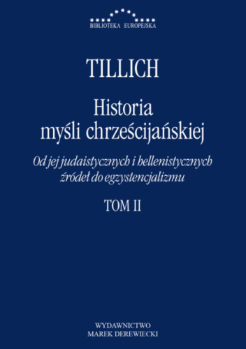 Historia myśli chrześcijańskiej. Od jej judaistycznych i hellenistycznych źródeł do egzystencjalizmu. Tom 2