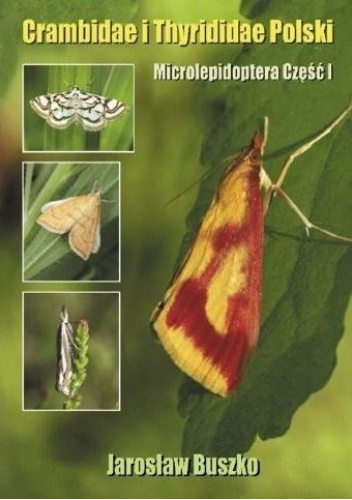 Crambidae i Thyrididae Polski. Microlepidoptera Część 1