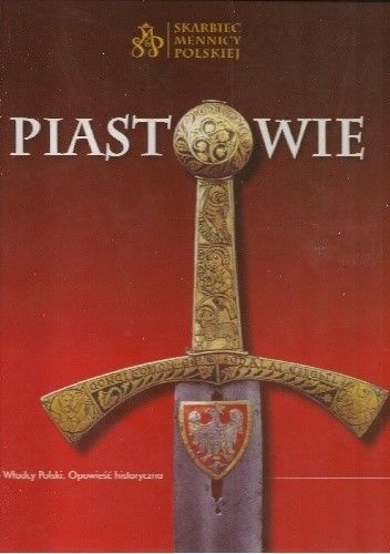 Piastowie. Władcy Polski. Opowieść historyczna
