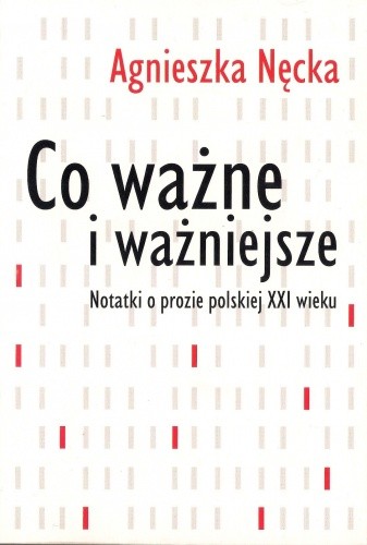 Co ważne i ważniejsze. Notatki o prozie polskiej XXI wieku