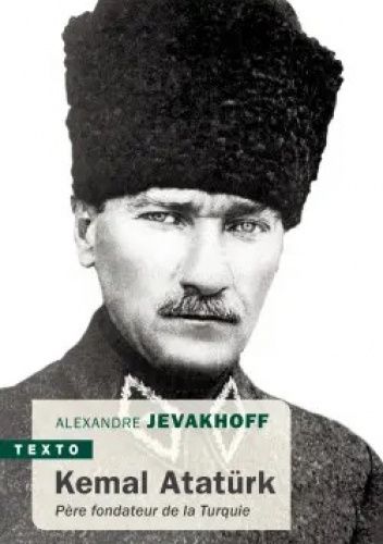 Kemal Atatürk: Père fondateur de la Turquie