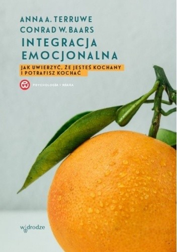 Integracja emocjonalna: jak uwierzyć, że jesteś kochany i potrafisz kochać
