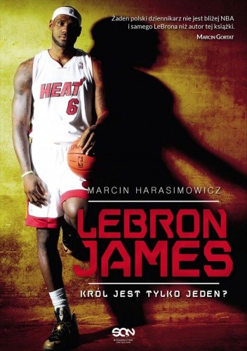 Lebron James. Król jest tylko jeden?