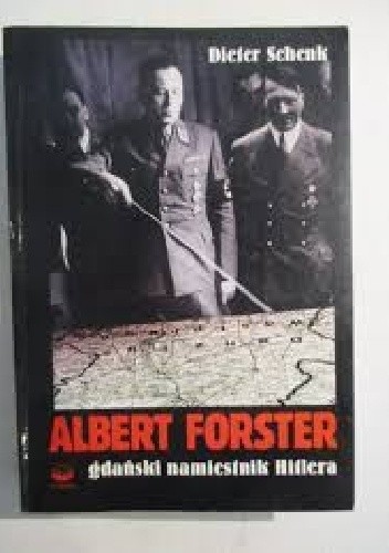 Albert Forster gdański namiestnik Hitlera