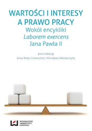 Wartości i interesy a prawo pracy. Wokół encykliki "Laborem exercens" Jana Pawła II