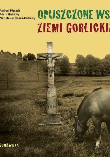 Opuszczone wsie ziemi gorlickiej