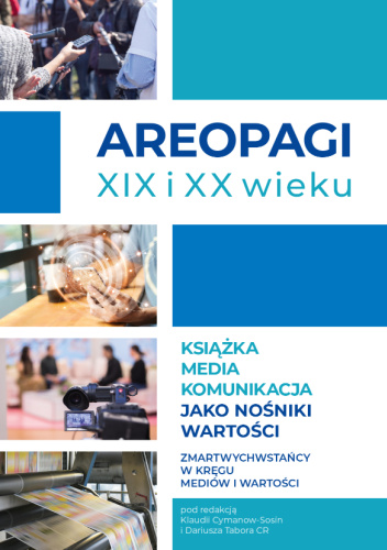 Areopagi XIX i XX wieku. Książka – media – komunikacja jako nośniki wartości