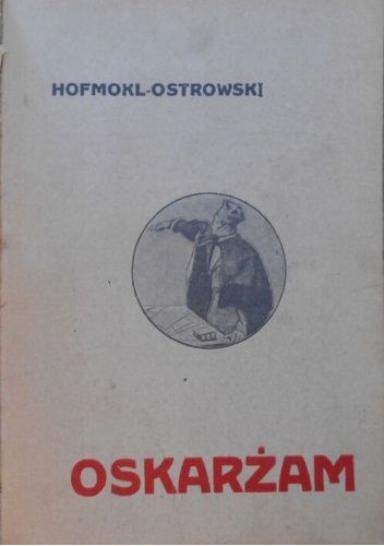 Trylogja męczeńska (dokumenty kultury). Część 1: Oskarżam...