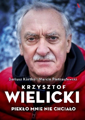 Krzysztof Wielicki. Piekło mnie nie chciało