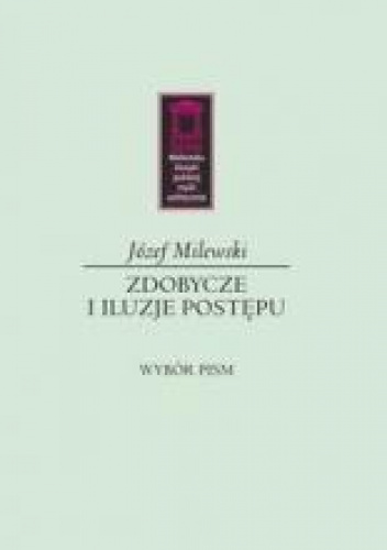 Zdobycze i iluzje postępu Wybór pism
