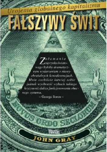 Fałszywy świt. Urojenia globalnego kapitalizmu.