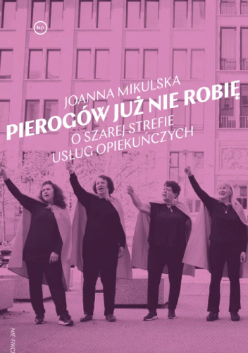 Pierogów już nie robię. O szarej strefie usług opiekuńczych