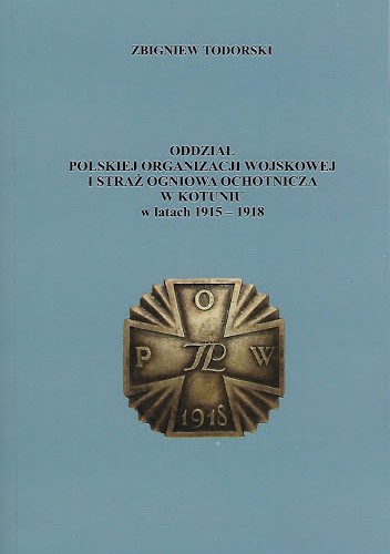 Oddział Polskiej Organizacji Wojskowej i Straż Ogniowa Ochotnicza w Kotuniu w latach 1915-1918