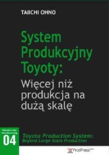 System Produkcyjny Toyoty: Więcej niż produkcja na wielką skalę